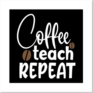 Coffee Teach Repeat Posters and Art